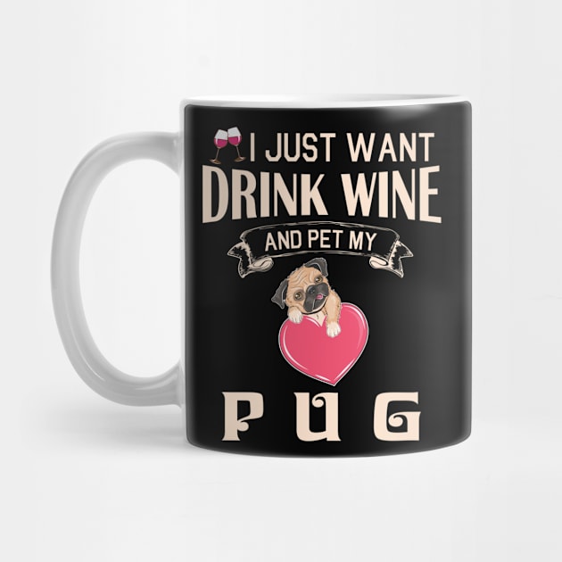 I Just Want Drink Wine And Pet My Pug Dog Happy Dog Mother Father Mommy Daddy Drinker Summer Day by bakhanh123